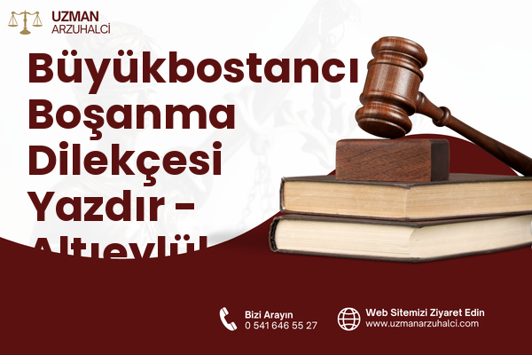 Büyükbostancı Boşanma Dilekçesi Yazdır - Altıeylül