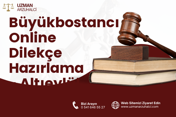Büyükbostancı Online Dilekçe Hazırlama - Altıeylül