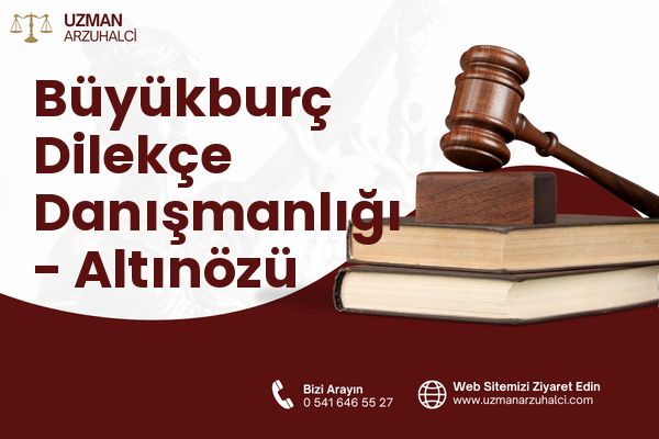 Büyükburç Dilekçe Danışmanlığı - Altınözü