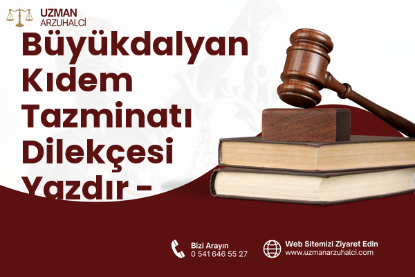Büyükdalyan Kıdem Tazminatı Dilekçesi Yazdır - Antakya