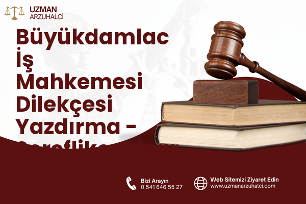 Büyükdamlac İş Mahkemesi Dilekçesi Yazdırma - Şereflikoçhisar