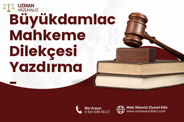Büyükdamlac Mahkeme Dilekçesi Yazdırma - Şereflikoçhisar