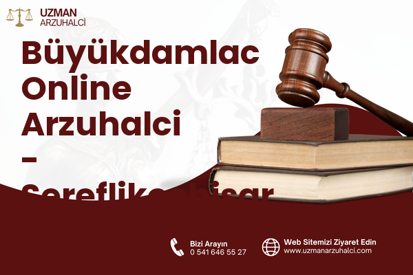 Büyükdamlac Online Arzuhalci - Şereflikoçhisar