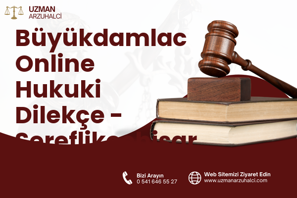 Büyükdamlac Online Hukuki Dilekçe - Şereflikoçhisar