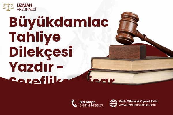 Büyükdamlac Tahliye Dilekçesi Yazdır - Şereflikoçhisar