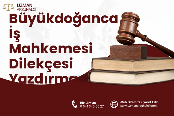 Büyükdoğanca İş Mahkemesi Dilekçesi Yazdırma - Meriç