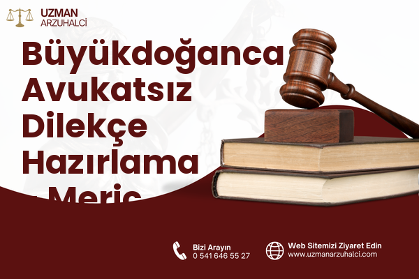 Büyükdoğanca Avukatsız Dilekçe Hazırlama - Meriç