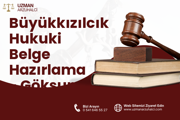 Büyükkızılcık Hukuki Belge Hazırlama - Göksun