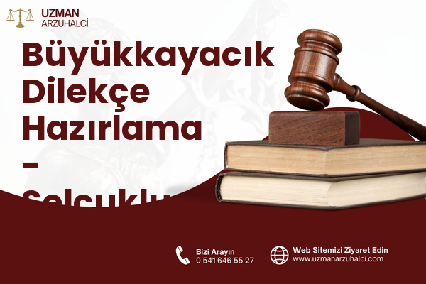 Büyükkayacık Dilekçe Hazırlama - Selçuklu