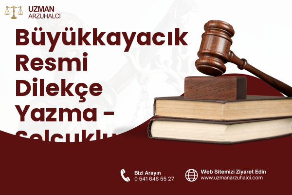 Büyükkayacık Resmi Dilekçe Yazma - Selçuklu