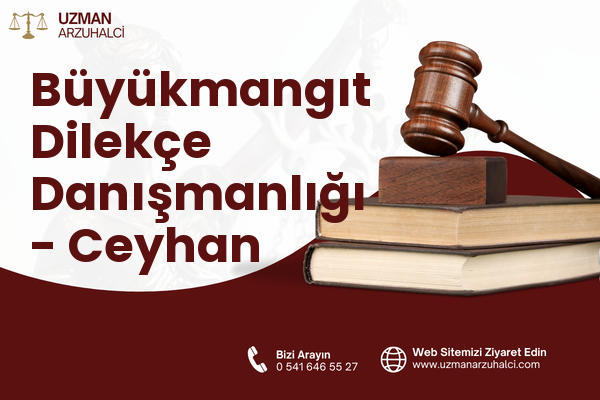 Büyükmangıt Dilekçe Danışmanlığı - Ceyhan