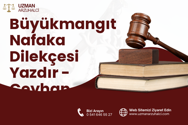 Büyükmangıt Nafaka Dilekçesi Yazdır - Ceyhan