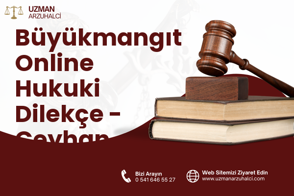 Büyükmangıt Online Hukuki Dilekçe - Ceyhan