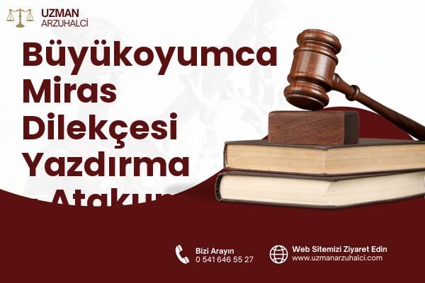 Büyükoyumca Miras Dilekçesi Yazdırma - Atakum