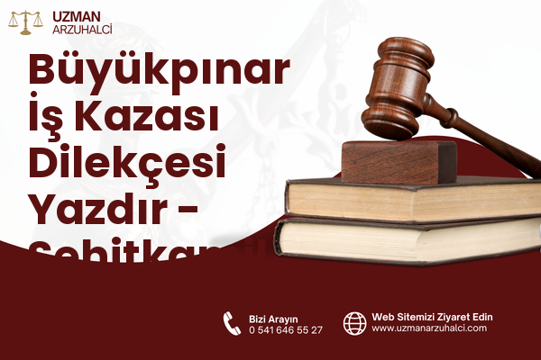 Büyükpınar İş Kazası Dilekçesi Yazdır - Şehitkamil
