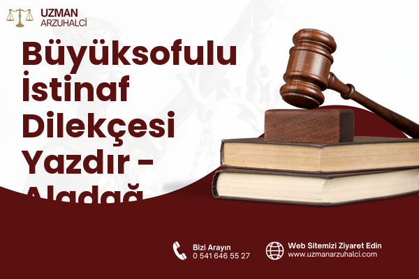 Büyüksofulu İstinaf Dilekçesi Yazdır - Aladağ