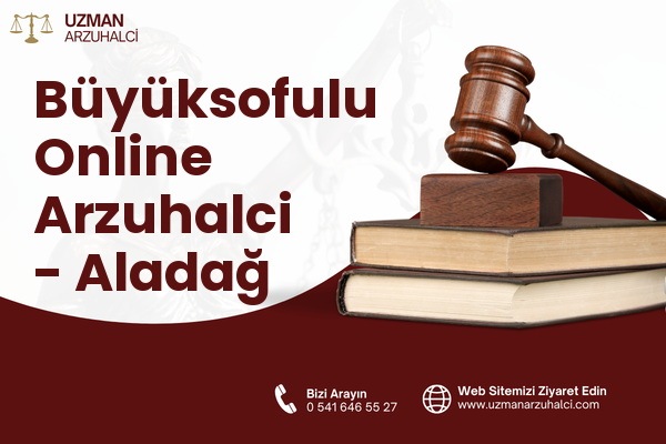 Büyüksofulu Online Arzuhalci - Aladağ