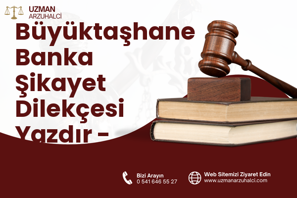 Büyüktaşhane Banka Şikayet Dilekçesi Yazdır - Çayeli