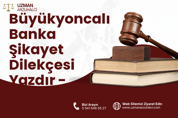 Büyükyoncalı Banka Şikayet Dilekçesi Yazdır - Saray