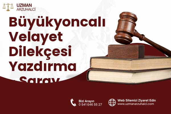 Büyükyoncalı Velayet Dilekçesi Yazdırma - Saray