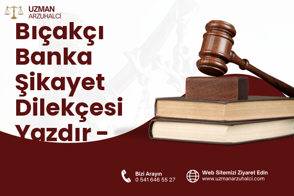 Bıçakçı Banka Şikayet Dilekçesi Yazdır - Merkez