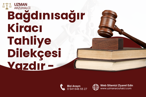 Bağdınısağır Kiracı Tahliye Dilekçesi Yazdır - Pazarcık