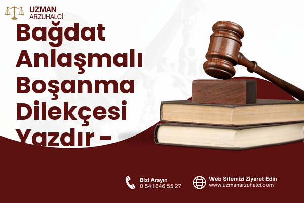 Bağdat Anlaşmalı Boşanma Dilekçesi Yazdır - Altındağ