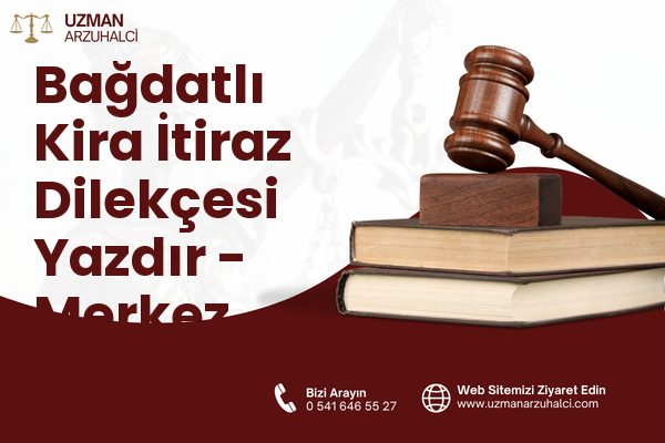 Bağdatlı Kira İtiraz Dilekçesi Yazdır - Merkez