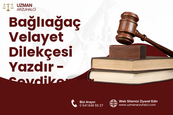 Bağlıağaç Velayet Dilekçesi Yazdır - Seydikemer