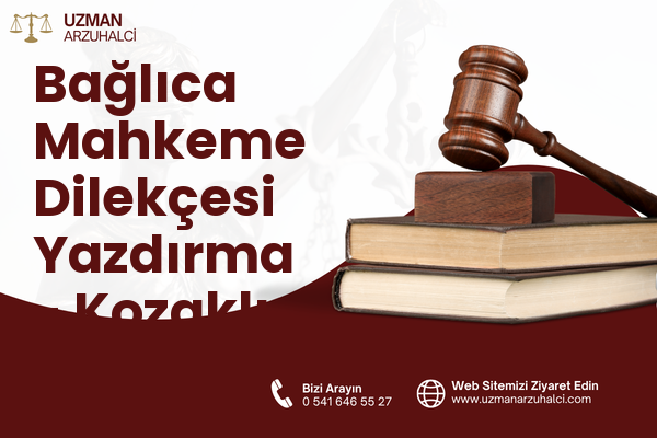 Bağlıca Mahkeme Dilekçesi Yazdırma - Kozaklı