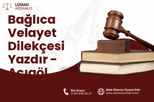 Bağlıca Velayet Dilekçesi Yazdır - Acıgöl
