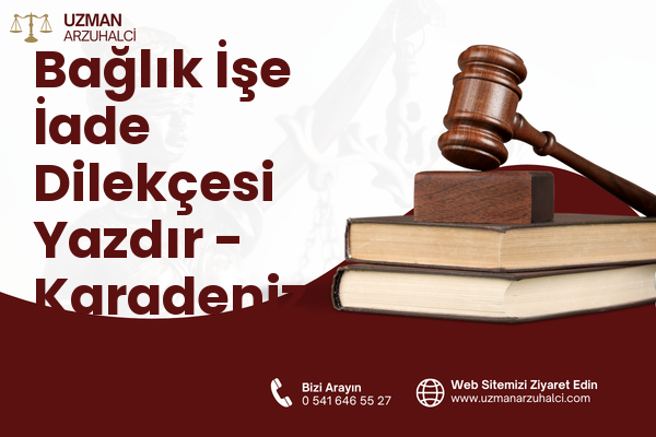 Bağlık İşe İade Dilekçesi Yazdır - Karadeniz Ereğli