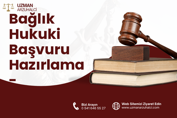 Bağlık Hukuki Başvuru Hazırlama - Kumluca