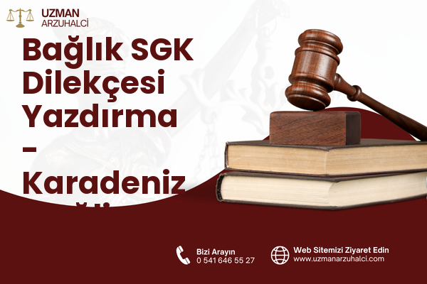 Bağlık SGK Dilekçesi Yazdırma - Karadeniz Ereğli