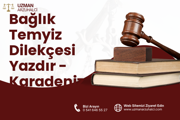 Bağlık Temyiz Dilekçesi Yazdır - Karadeniz Ereğli