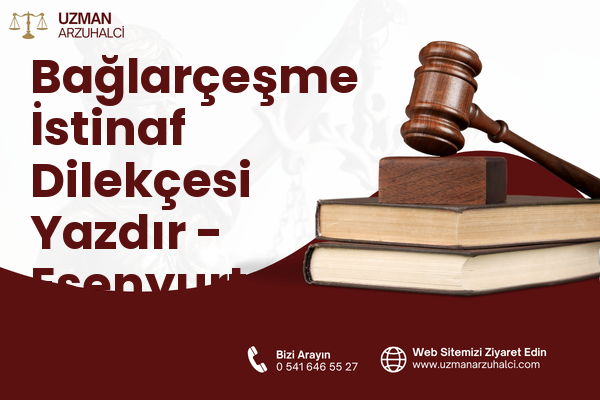 Bağlarçeşme İstinaf Dilekçesi Yazdır - Esenyurt