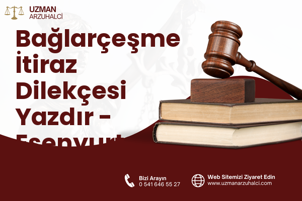 Bağlarçeşme İtiraz Dilekçesi Yazdır - Esenyurt