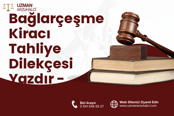 Bağlarçeşme Kiracı Tahliye Dilekçesi Yazdır - Esenyurt