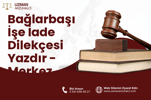 Bağlarbaşı İşe İade Dilekçesi Yazdır - Merkez