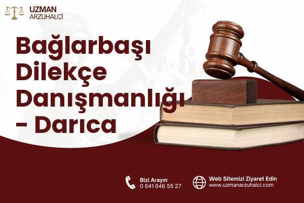 Bağlarbaşı Dilekçe Danışmanlığı - Darıca