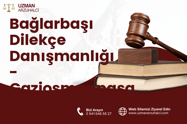 Bağlarbaşı Dilekçe Danışmanlığı - Gaziosmanpaşa