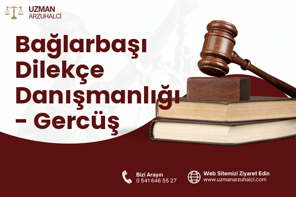 Bağlarbaşı Dilekçe Danışmanlığı - Gercüş
