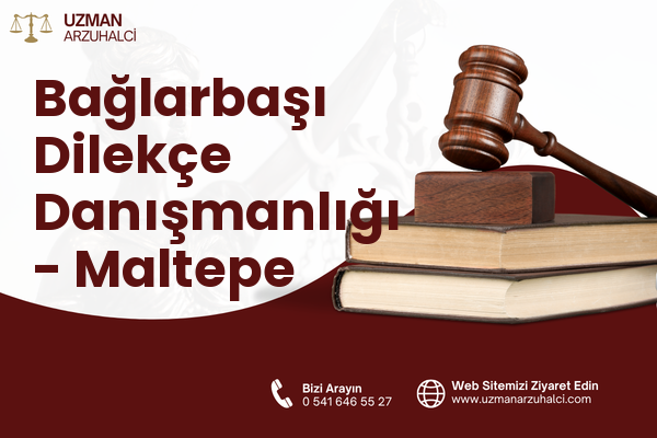 Bağlarbaşı Dilekçe Danışmanlığı - Maltepe