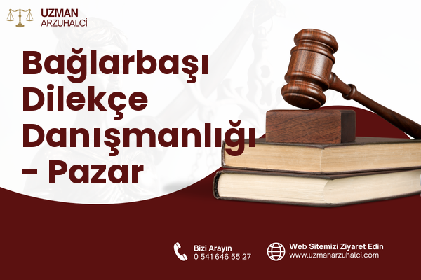 Bağlarbaşı Dilekçe Danışmanlığı - Pazar