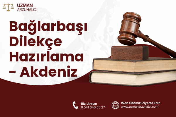 Bağlarbaşı Dilekçe Hazırlama - Akdeniz