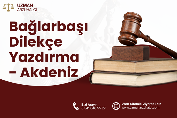 Bağlarbaşı Dilekçe Yazdırma - Akdeniz