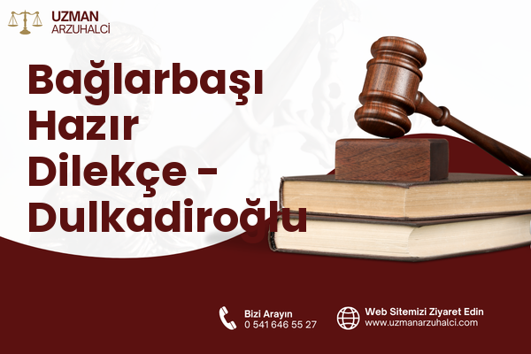 Bağlarbaşı Hazır Dilekçe - Dulkadiroğlu