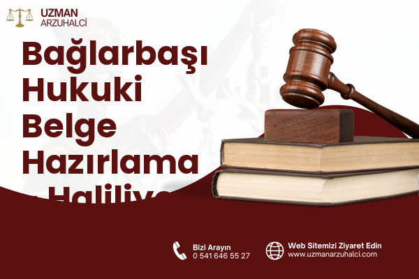 Bağlarbaşı Hukuki Belge Hazırlama - Haliliye