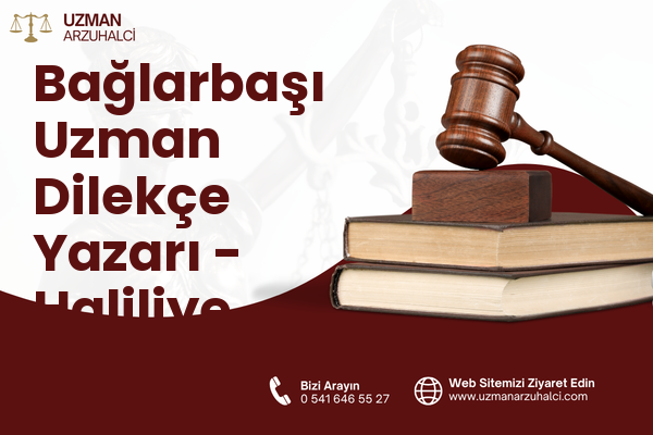 Bağlarbaşı Uzman Dilekçe Yazarı - Haliliye