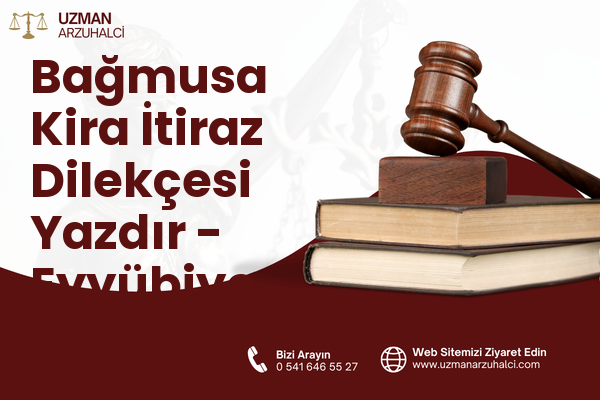 Bağmusa Kira İtiraz Dilekçesi Yazdır - Eyyübiye